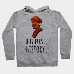 But First History Hoodie